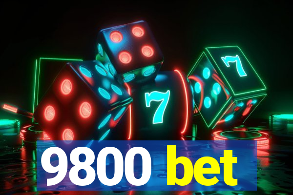 9800 bet