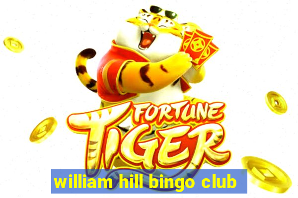 william hill bingo club