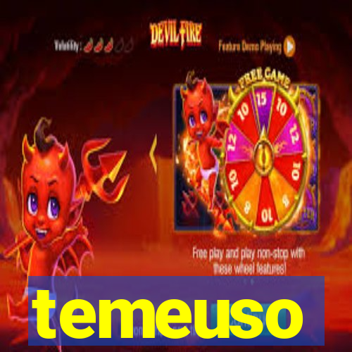 temeuso