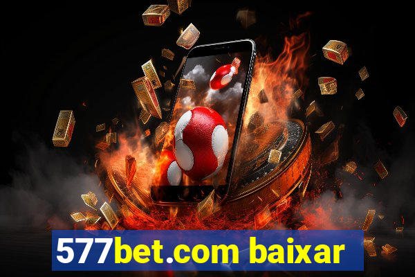 577bet.com baixar