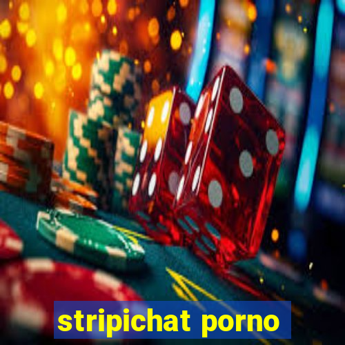 stripichat porno