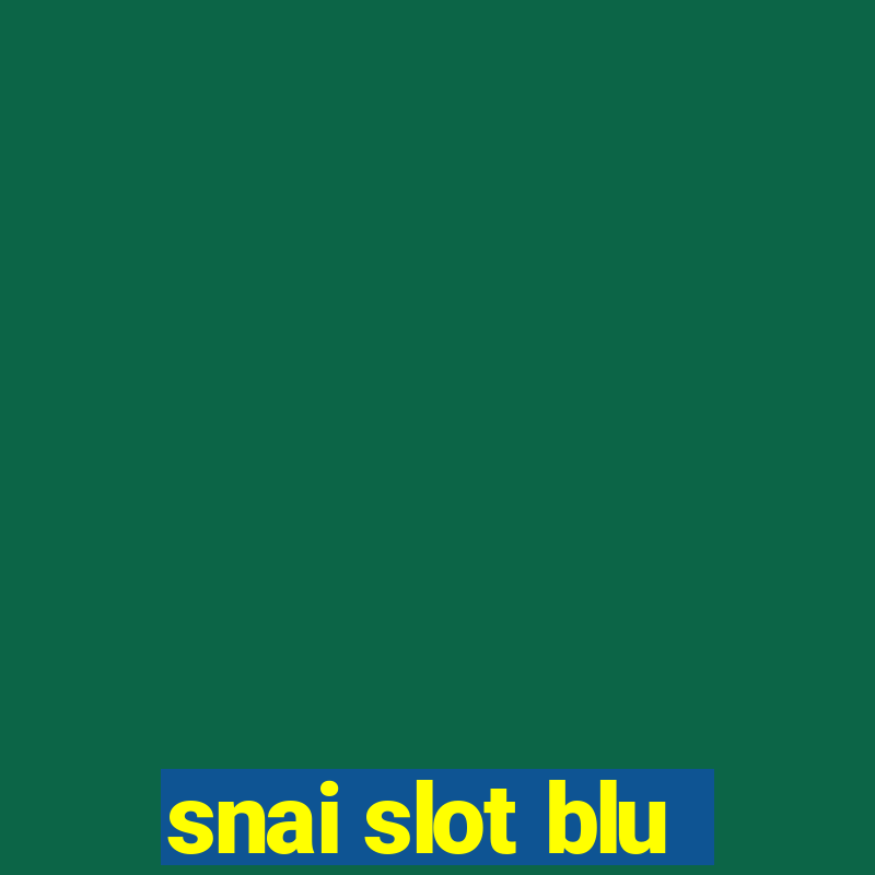 snai slot blu