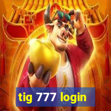 tig 777 login