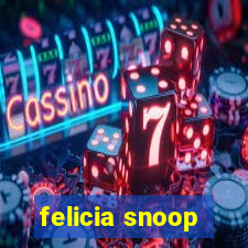 felicia snoop