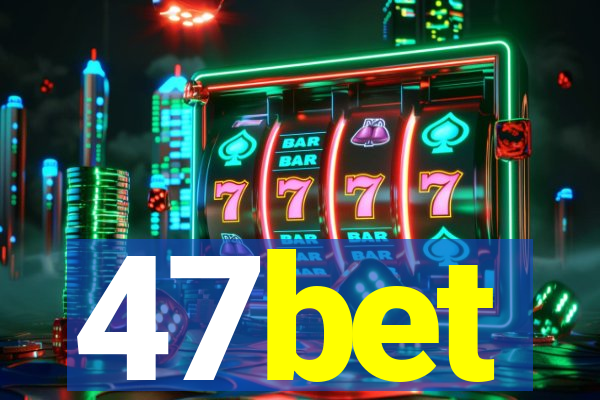 47bet