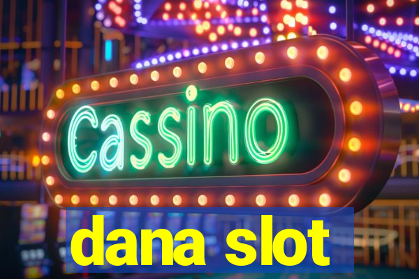 dana slot