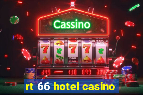 rt 66 hotel casino