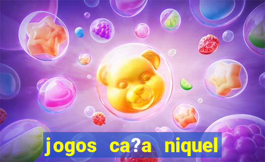 jogos ca?a niquel online gratis