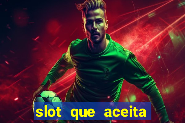 slot que aceita cart?o de crédito