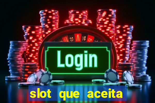 slot que aceita cart?o de crédito