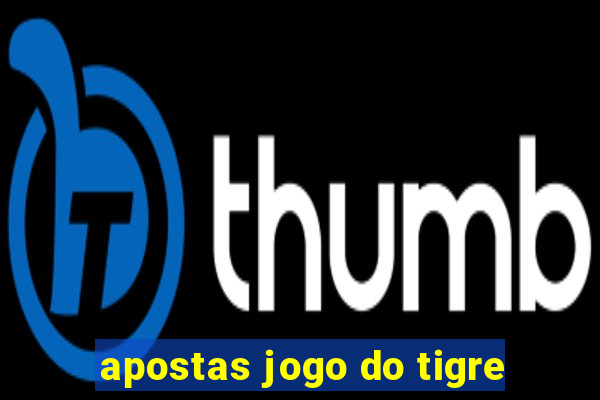 apostas jogo do tigre