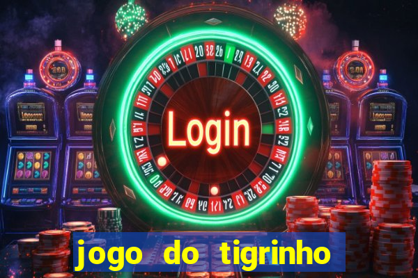 jogo do tigrinho bonus gratis