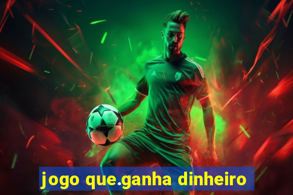 jogo que.ganha dinheiro