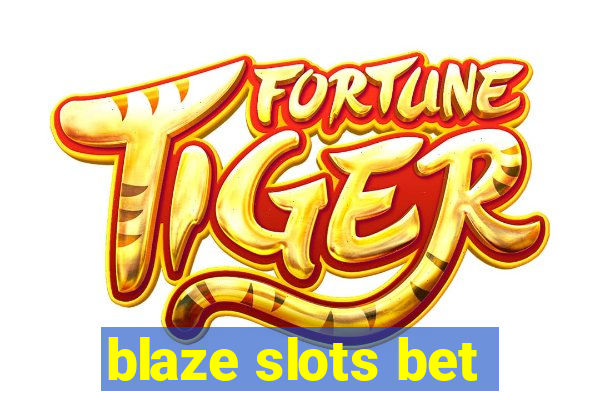 blaze slots bet