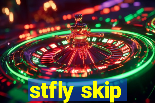 stfly skip