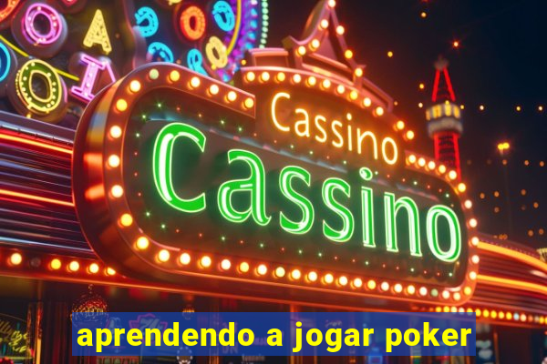 aprendendo a jogar poker