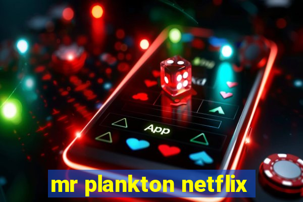 mr plankton netflix