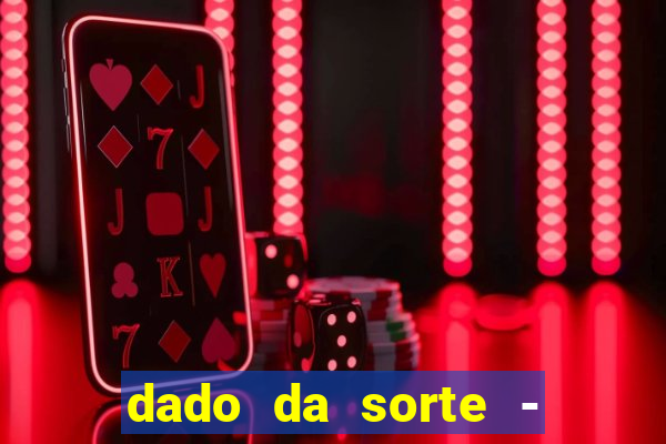 dado da sorte - lucky dice