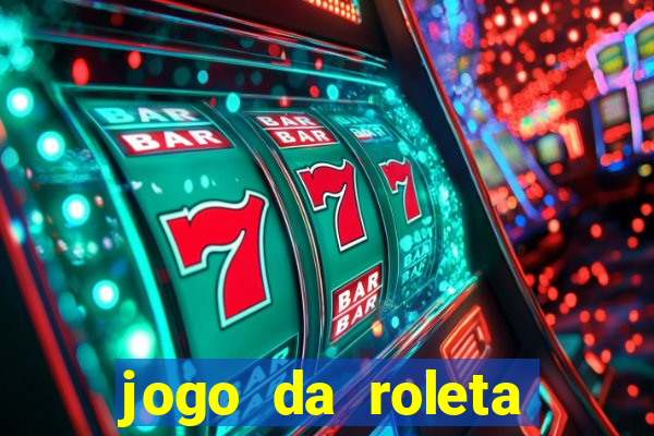 jogo da roleta online que ganha dinheiro