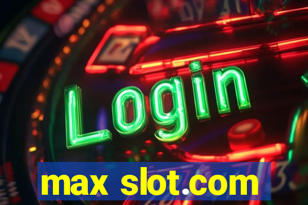 max slot.com