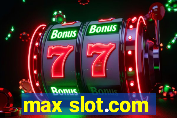 max slot.com