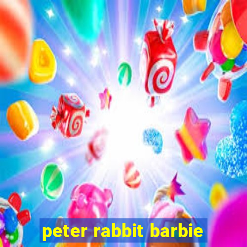 peter rabbit barbie