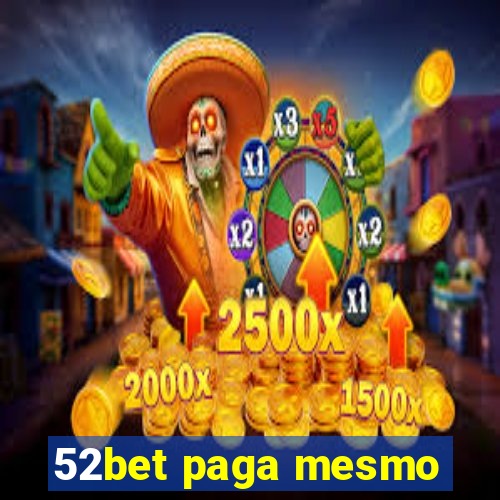 52bet paga mesmo