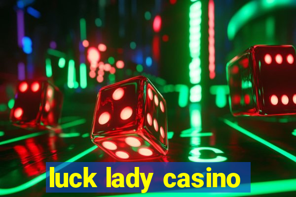 luck lady casino