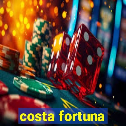 costa fortuna