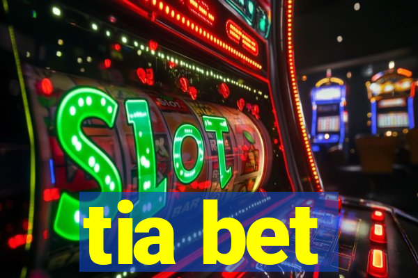 tia bet