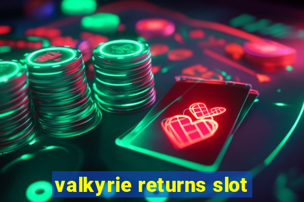 valkyrie returns slot