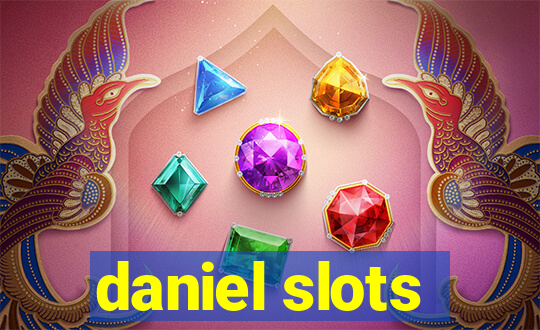 daniel slots