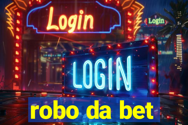 robo da bet