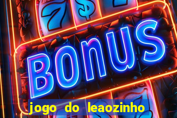 jogo do leaozinho que ganha dinheiro