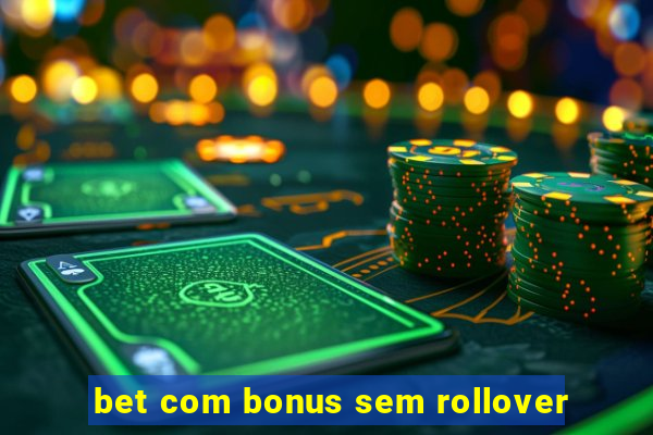 bet com bonus sem rollover