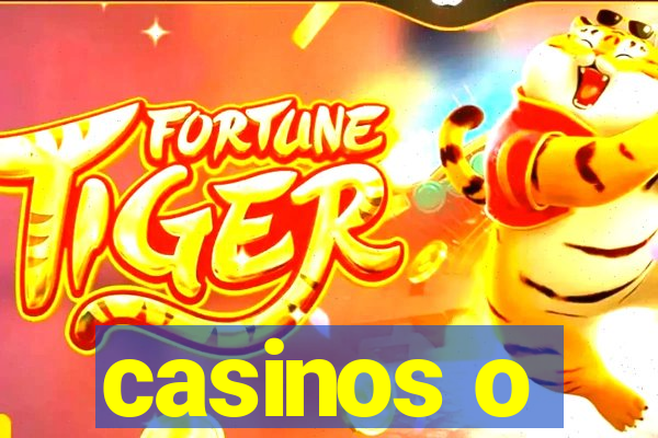 casinos o