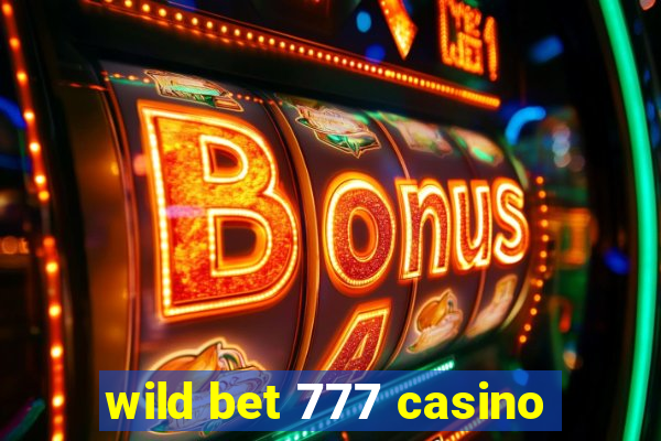 wild bet 777 casino