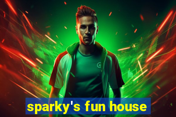 sparky's fun house