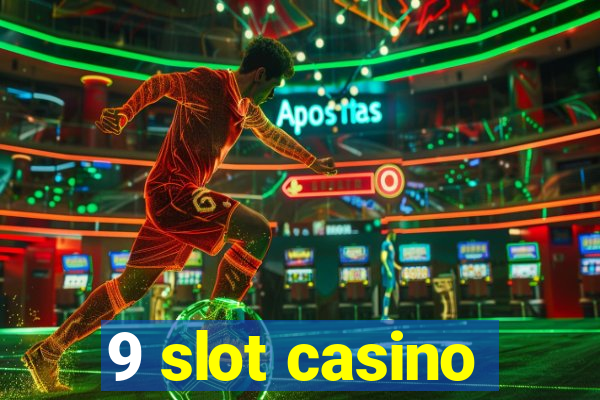 9 slot casino