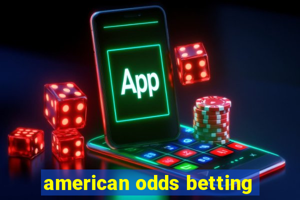 american odds betting