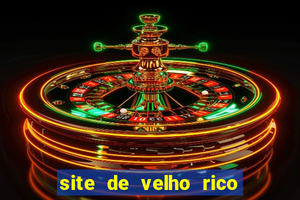 site de velho rico para ganhar pix