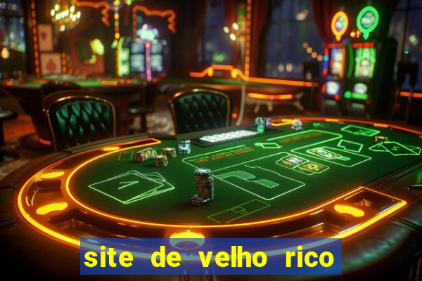 site de velho rico para ganhar pix