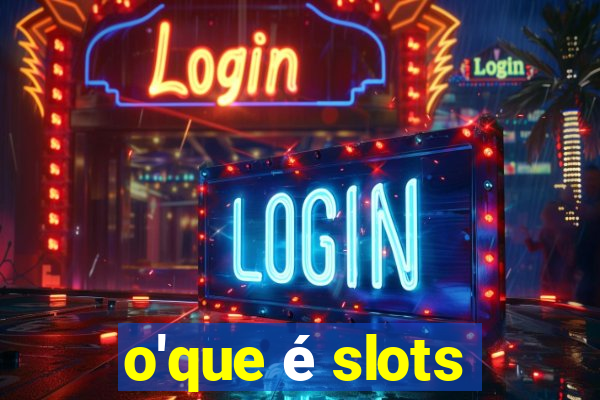 o'que é slots