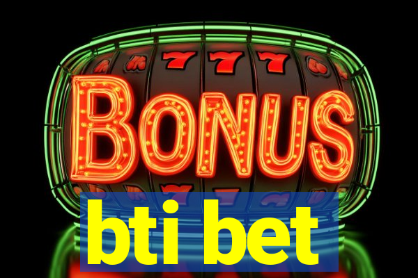 bti bet