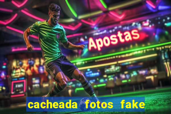 cacheada fotos fake no espelho