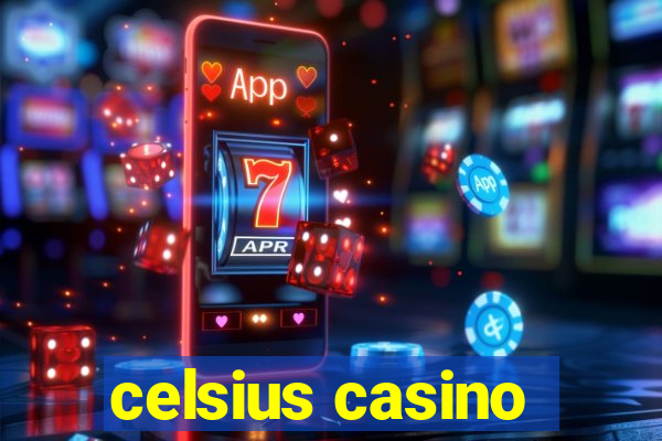 celsius casino