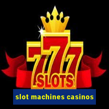 slot machines casinos