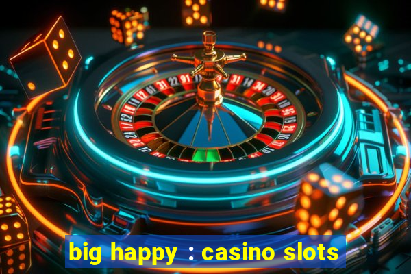 big happy : casino slots