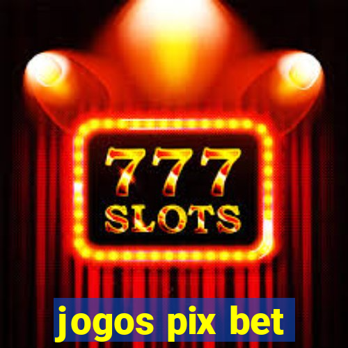 jogos pix bet