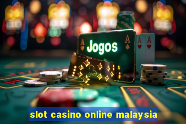 slot casino online malaysia